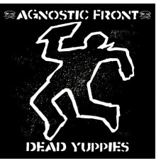 Agnostic Front - Dead Yuppies