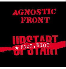 Agnostic Front - Riot, Riot, Upstart