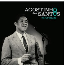 Agostinho Dos Santos - Agostinho Dos Santos en Uruguay  (Ao Vivo)