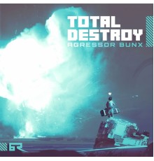 Agressor Bunx - Total Destroy / Crusader