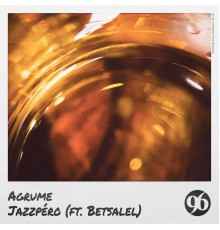 Agrume feat. Betsalel - Jazzpéro