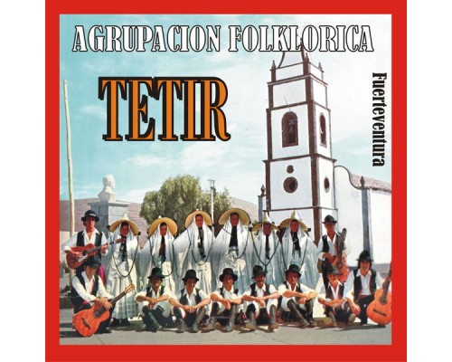 Agrupación Folklórica Tetir - Fuerteventura