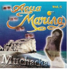 Agua Marina - Muchacha, Vol. 5