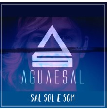 Aguaesal - Sal, Sol e Som