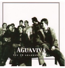 Aguaviva - Aguaviva Sus 20 Grandes Éxitos (The 20 Greatest Hits)