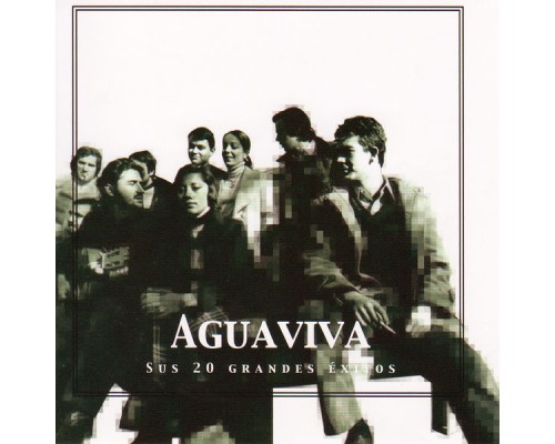 Aguaviva - Aguaviva Sus 20 Grandes Éxitos (The 20 Greatest Hits) Aguaviva - Aguaviva Sus 20 Grandes Éxitos (The 20 Greatest Hits)