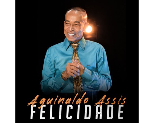 Aguinaldo Assis - Felicidade