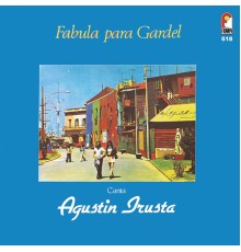 Agustin Irusta - Fabula Para Gardel