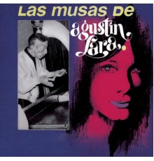 Agustin Lara - Las Musas De Agustín Lara