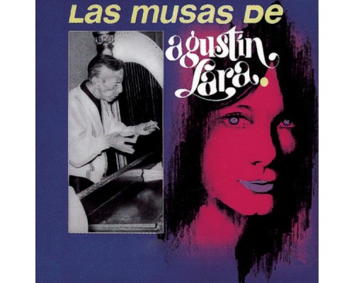 Agustin Lara - Las Musas De Agustín Lara
