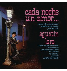 Agustin Lara - Cada Noche Un Amor