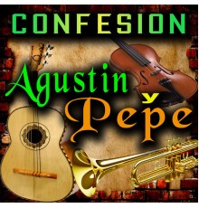 Agustin Y Pepe - Confesion