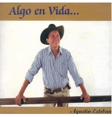 Agustín Esteban - Algo en Vida