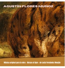 Agustín Flores Muñoz, Juan Ignacio Ferreras & Majo Valerio - Música Original para la Obra Abrazo al Tigre de Lucia Fernandez Mouján