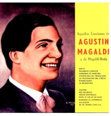 Agustín Magaldi - Aquellas Canciones de Agustín Magaldi y de Magaldi-Noda