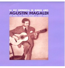 Agustín Magaldi - La Voz Sentimental de Buenos Aires