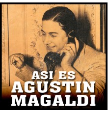 Agustín Magaldi - Así Es Agustín Magaldi