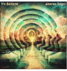 Aharon Segal - We Believe