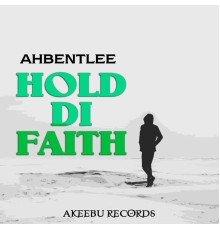 Ahbentlee - Hold Di Faith