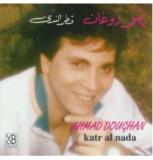 Ahmad Doughan - Katr Al Nada