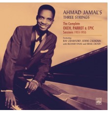 Ahmad Jamal - Ahmad Jamal's Three Strings the Complete Okeh, Parrot & Epic Sessions 1951-1955