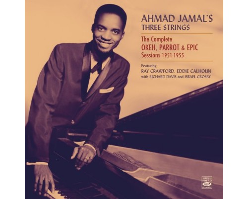 Ahmad Jamal - Ahmad Jamal's Three Strings the Complete Okeh, Parrot & Epic Sessions 1951-1955 Ahmad Jamal - Ahmad Jamal's Three Strings the Complete Okeh, Parrot & Epic Sessions 1951-1955