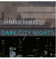 Ahmad Jamal - Dark City Nights