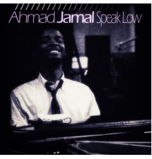 Ahmad Jamal - Speak Low