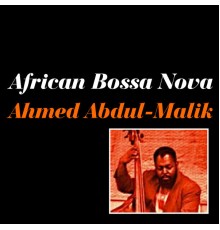 Ahmed Abdul-Malik - African Bossa Nova