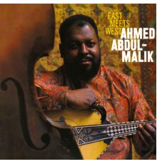 Ahmed Abdul-Malik - East Meets West