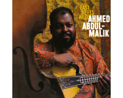 Ahmed Abdul-Malik - East Meets West