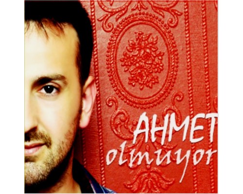 Ahmet - Olmuyor