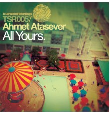 Ahmet Atasever - All Yours