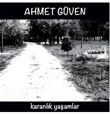 Ahmet Güven - Karanlık Yaşamlar