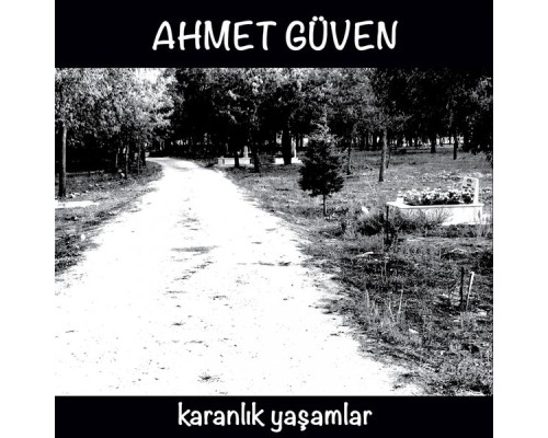 Ahmet Güven - Karanlık Yaşamlar