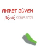 Ahmet Güven - Akustik Computer