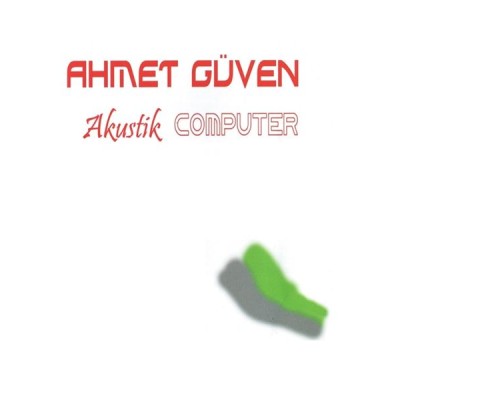 Ahmet Güven - Akustik Computer