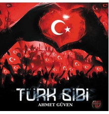 Ahmet Güven - Türk Gibi