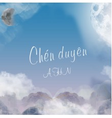 Ahn - Chén Duyên