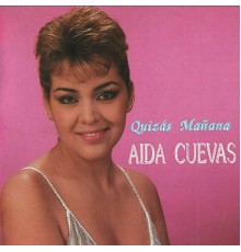 Aida Cuevas - Quiza Mañana