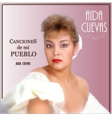 Aida Cuevas - Canciones de Mi Pueblo