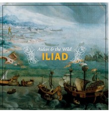 Aidan & The Wild - Iliad