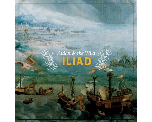Aidan & The Wild - Iliad