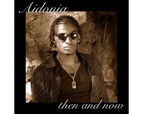 Aidonia - Then And Now