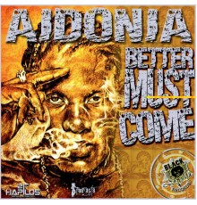 Aidonia - Better Must Come (I've Seen)