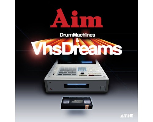 Aim - Drum Machines & VHS Dreams