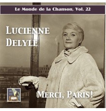 Aime Barelli, Lucienne Delyle - Le monde de la chanson, Vol. 22: "Merci Paris" — Lucienne Delyle (Remastered 2017)