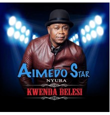 Aimedo Star Nyura - Kwenda BELESI