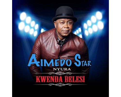 Aimedo Star Nyura - Kwenda BELESI