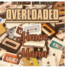 Aimee Mann - Overloaded (Live)